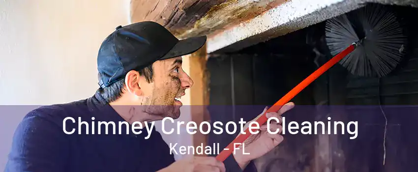 Chimney Creosote Cleaning Kendall - FL