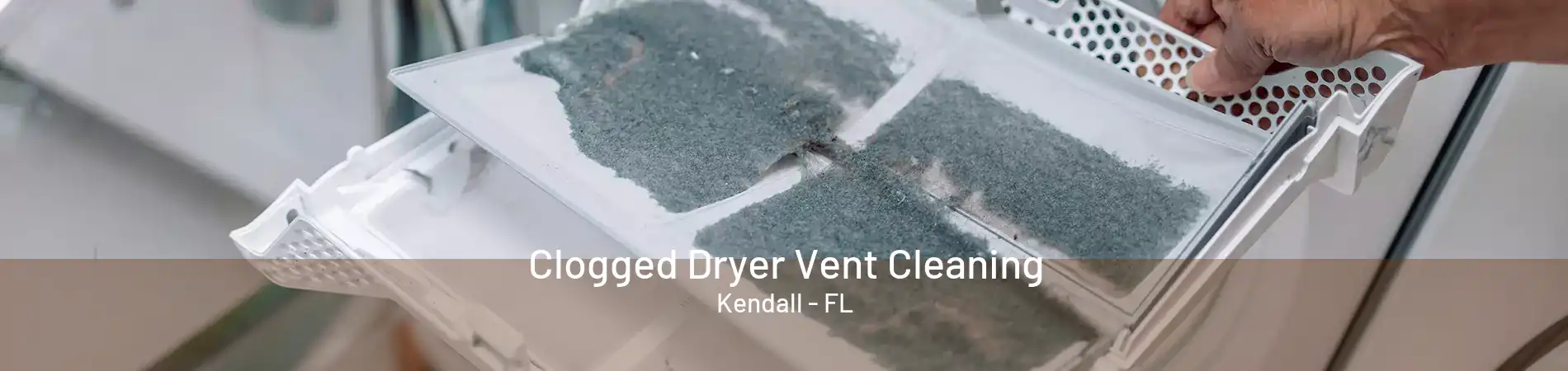 Clogged Dryer Vent Cleaning Kendall - FL