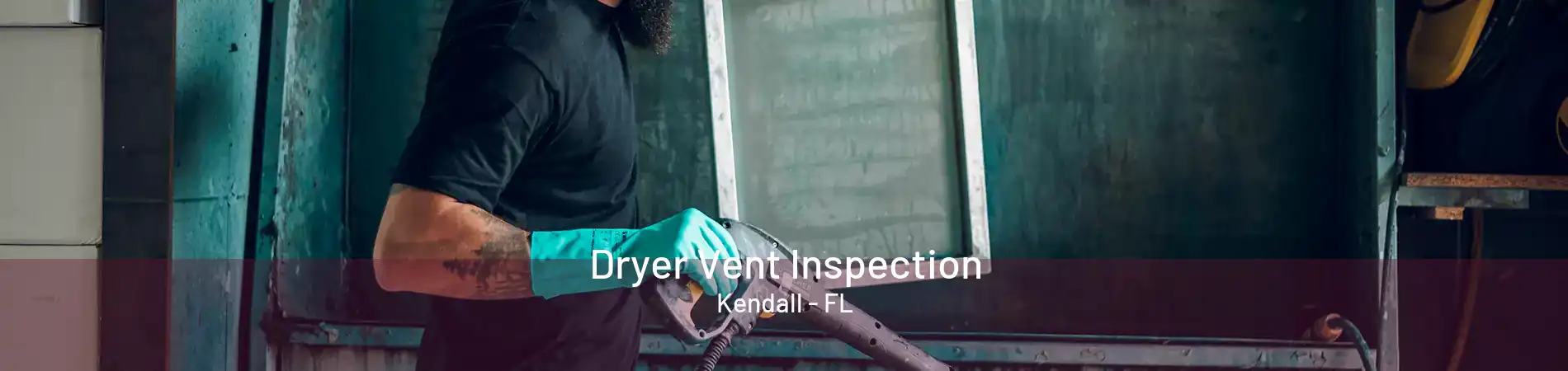 Dryer Vent Inspection Kendall - FL