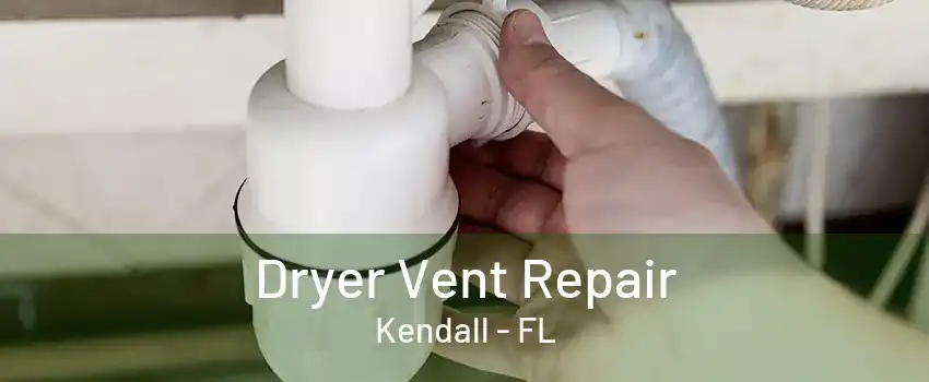 Dryer Vent Repair Kendall - FL