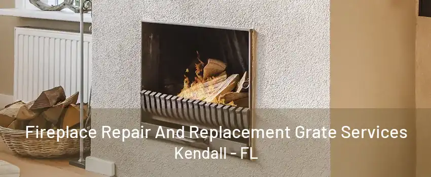 Fireplace Repair And Replacement Grate Services Kendall - FL