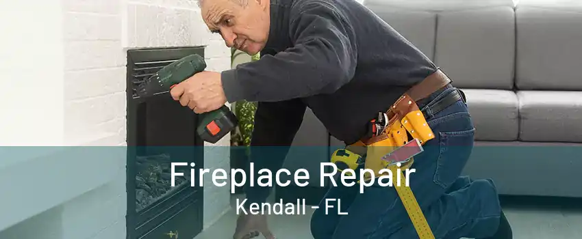 Fireplace Repair Kendall - FL