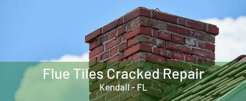 Flue Tiles Cracked Repair Kendall - FL