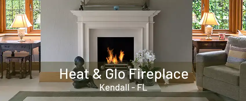 Heat & Glo Fireplace Kendall - FL