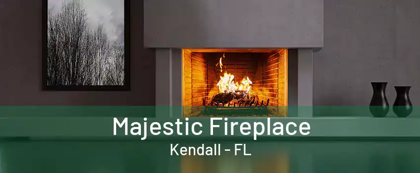 Majestic Fireplace Kendall - FL