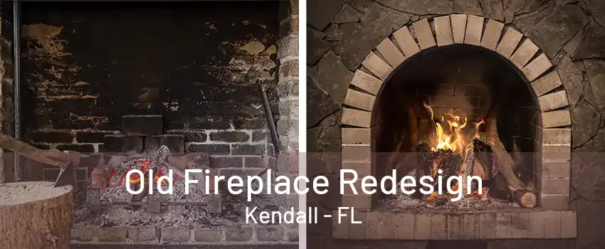 Old Fireplace Redesign Kendall - FL