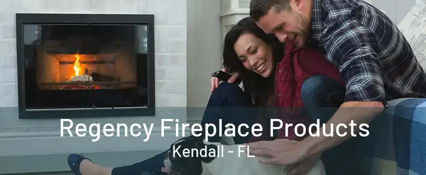 Regency Fireplace Products Kendall - FL